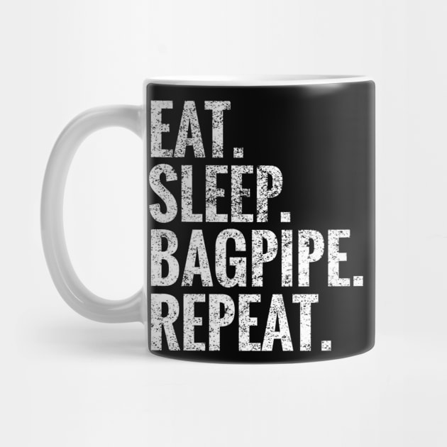 Eat Sleep Bagpipe Repeat by TeeLogic